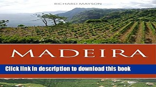 Read Madeira: The Islands and Their Wines 2016 (The Infinite Ideas Classic Wine Library) PDF Online