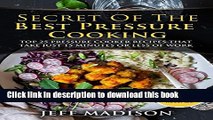 Read Secret Of The Best Pressure Cooking: Top 25 Pressure Cooker Recipes That Take Just 15 Minutes