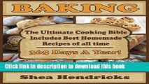 Read Baking: The Ultimate Cooking Bible Includes Best Homemade Recipes of All Time -365 Days A