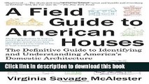 Read A Field Guide to American Houses (Revised): The Definitive Guide to Identifying and