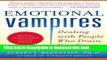 [Read PDF] Emotional Vampires: Dealing with People Who Drain You Dry, Revised and Expanded 2nd