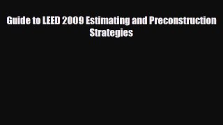 Free [PDF] Downlaod Guide to LEED 2009 Estimating and Preconstruction Strategies  FREE BOOOK