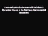 READ book Communicating Environmental Patriotism: A Rhetorical History of the American Environmental