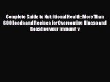 Read Complete Guide to Nutritional Health: More Than 600 Foods and Recipes for Overcoming Illness