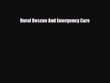 Download Rural Rescue And Emergency Care PDF Full Ebook