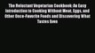 Read The Reluctant Vegetarian Cookbook: An Easy Introduction to Cooking Without Meat Eggs and