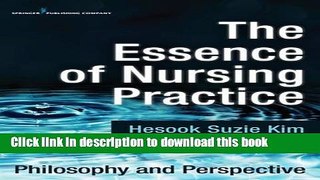 [PDF]  The Essence of Nursing Practice: Philosophy and Perspective  [Read] Online