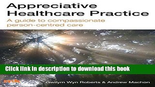 [PDF]  Appreciative Healthcare Practice: A guide to compassionate, person-centred care  [Download]