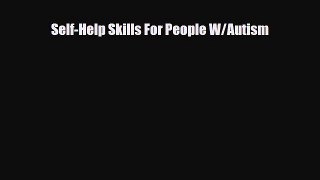 Read Self-Help Skills For People W/Autism PDF Online
