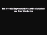 FREE DOWNLOAD The Essential Supernatural: On the Road with Sam and Dean Winchester  DOWNLOAD