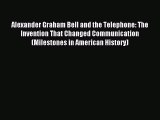 [PDF] Alexander Graham Bell and the Telephone: The Invention That Changed Communication (Milestones
