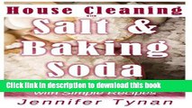 Read House Cleaning with Salt and Baking Soda: 50 Ways to Sanitize Your Life with Simple Recipes