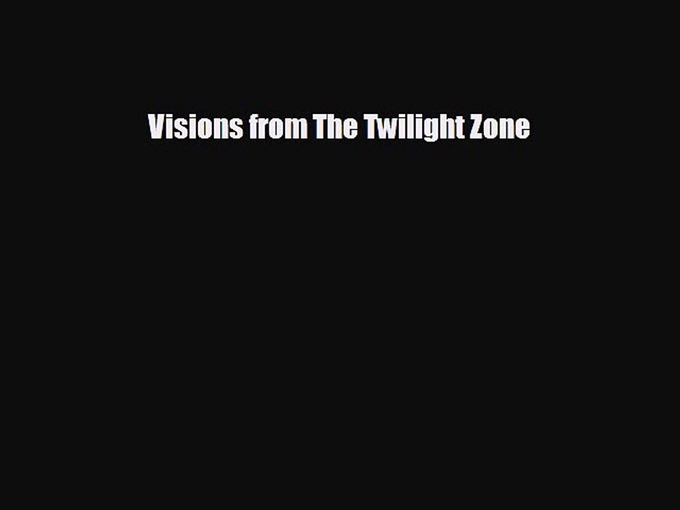 FREE DOWNLOAD Visions from The Twilight Zone# READ ONLINE