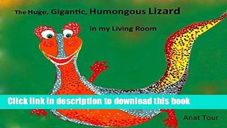 Read Books The Huge, Gigantic, Humongous Lizard in my Living Room E-Book Free