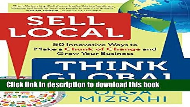 [Read PDF] Sell Local, Think Global: 50 Innovative Ways to Make a Chunk of Change and Grow Your