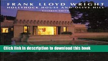 Read Frank Lloyd Wright, Hollyhock House and Olive Hill: Buildings and Projects for Aline