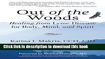 Read Books Out of the Woods: Healing from Lyme Disease for Body, Mind, and Spirit E-Book Download