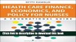 Read Books Health Care Finance, Economics, and Policy for Nurses: A Foundational Guide E-Book