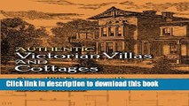 Read Authentic Victorian Villas and Cottages: Over 100 Designs with Elevations and Floor Plans