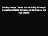 FREE PDF Leading Change Toward Sustainability: A Change-Management Guide for Business Government
