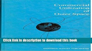 [PDF]  Commercial Utilization of Outer Space:Law and Practice  [Read] Online