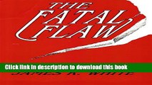 Download The Fatal Flaw: Do the teachings of Roman Catholicism Deny the Gospel? PDF Free