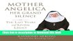 Read Mother Angelica: Her Grand Silence: The Last Years and Living Legacy Ebook Online