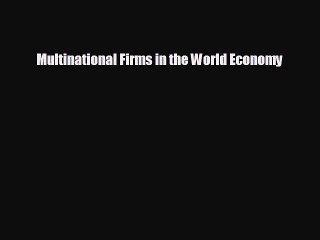 Free [PDF] Downlaod Multinational Firms in the World Economy  FREE BOOOK ONLINE