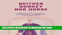 Read Neither Donkey nor Horse: Medicine in the Struggle over China s Modernity (Studies of the