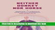 Read Neither Donkey nor Horse: Medicine in the Struggle over China s Modernity (Studies of the