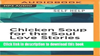 Read Chicken Soup for the Soul Love Stories: Stories of First Dates, Soul Mates, and Everlasting