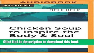 Read Chicken Soup to Inspire the Body   Soul: Motivation and Inspiration for Living and Loving a