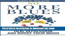 Read No More Blues: The Natural Way To Heal Depression and Boost Your Mood (Depression Cure,