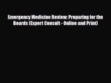 Read Emergency Medicine Review: Preparing for the Boards (Expert Consult - Online and Print)