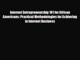 FREE PDF Internet Entrepreneurship 101 for African Americans: Practical Methodologies for Achieving