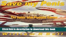 Read Save My Penis: The battle with Prostate Cancer Ebook Free