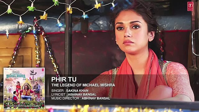 PHIR TU Audio Song | The Legend of Michael Mishra | Arshad Warsi, Aditi Rao Hydari |