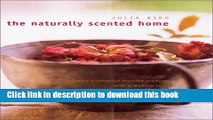 [PDF] The Naturally Scented Home: Creating Traditional Scented Products with a Modern Twist [Read]