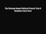 [PDF] The Chicago Seven Political Protest Trial: A Headline Court Case Download Full Ebook