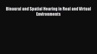 Read Binaural and Spatial Hearing in Real and Virtual Environments Ebook Free