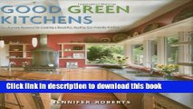 [PDF] Good Green Kitchens: Ultimate Resource for Creating a Beautiful, Healthy, Eco-Friendly
