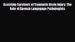 Download Assisting Survivors of Traumatic Brain Injury: The Role of Speech-Langugage Pathologists