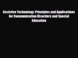 Read Assistive Technology: Principles and Applications for Communication Disorders and Special