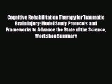 Read Cognitive Rehabilitation Therapy for Traumatic Brain Injury: Model Study Protocols and