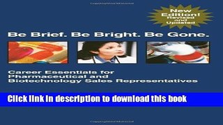 Download Be Brief. Be Bright. Be Gone.: Career Essentials for Pharmaceutical and Biotechnology