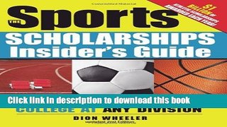 Read Books Sports Scholarships Insider s Guide, 2E: Getting Money for College at Any Division