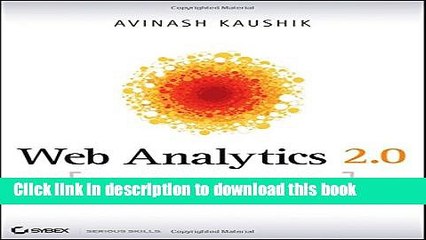 [PDF] Web Analytics 2.0: The Art of Online Accountability and Science of Customer Centricity Free