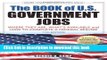 Read The Book of U.S. Government Jobs: Where They Are, What s Available,   How to Complete a