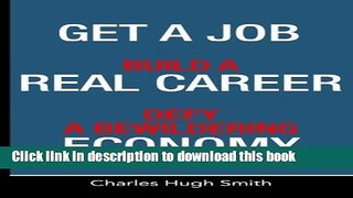 Read Get a Job, Build a Real Career and Defy a Bewildering Economy Ebook Free