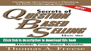 Read Secrets of Question-Based Selling: How the Most Powerful Tool in Business Can Double Your